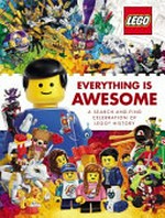 LEGO everything is awesome : a search-and-find celebration of LEGO history / [written by Simon Beecroft ; illustrated by AMEET Studio].