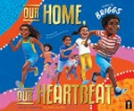 Our home, our heartbeat / Adam Briggs ; illustrated by Kate Moon and Rachael Sarra.