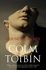 House of names / Colm Toibin.