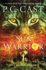Sun warrior / P. C. Cast ; illustrated by Sabine Stangenberg.
