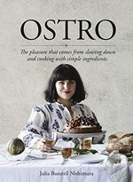 Ostro : the pleasure that comes from slowing down and cooking with simple ingredients / Julia Busuttil Nishimura ; photography by Armelle Habib