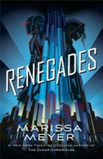 Renegades / Marissa Meyer.