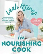 The nourishing cook / Leah Itsines ; illustrated by Alissa Dinallo.