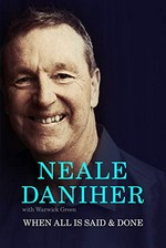 When all is said & done / Neale Daniher ; with Warwick Green.