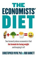 The economists' diet / Christopher Payne PhD & Rob Barnett.
