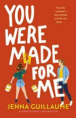 You were made for me / Jenna Guillaume.