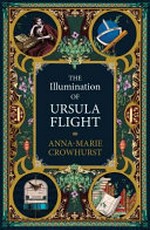 The illumination of Ursula Flight / Anna-Marie Crowhurst.