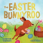 The Easter bunnyroo / Susannah Chambers ; illustrations by Laura Wood.