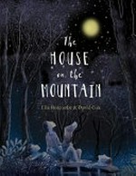 The house on the mountain / Ella Holcombe & David Cox.