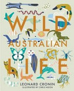 Wild Australian life / Leonard Cronin ; illustrated by Chris Nixon.