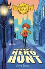 Henrie's hero hunt / Petra James ; illlustrations by A. Yi.