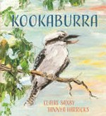 Kookaburra / Claire Saxby ; illustrations by Tannya Harricks.