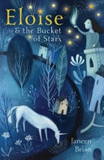 Eloise & the bucket of stars / [Janeen Brian].