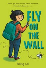 Fly on the wall / Remy Lai.