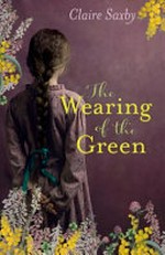 The wearing of the green / Claire Saxby.