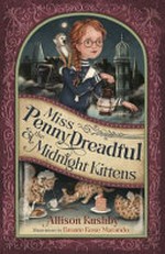 Miss Penny Dreadful & the midnight kittens / Allison Rushby ; illustrations by Bronte Rose Marando.