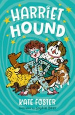 Harriet hound / Kate Foster ; illustrated by Sophie Beer.