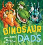 Dinosaur dads / Lesley Gibbes, Marjorie Crosby-Fairall.