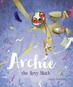 Archie the arty sloth / Heath McKenzie.