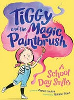 A school day smile / written by Zanni Louise ; illustrated by Gillian Flint.