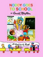 Noddy goes to school / by Enid Blyton ; [with pictures by Beek].