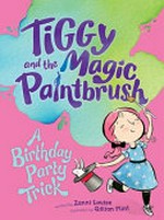 A birthday party trick / written by Zanni Louise ; illustrated by Gillian Flint.