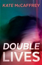 Double lives / Kate McCaffrey.