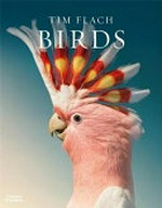 Birds / Tim Flach ; text by Richard O. Prum.