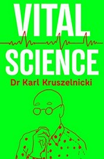 Vital science / Dr Karl Kruszelnicki ; illustrated by Jules Faber.