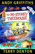The 143-storey treehouse / Andy Griffiths ; illustrated by Terry Denton.