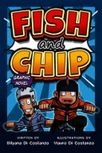 Fish and Chip / written by Bilyana Di Costanzo ; illustrations by Mauro Di Constanzo.