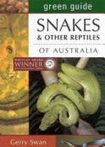Snakes & other reptiles of Australia / Gerry Swan ; series editor: Louise Egerton.