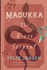Madukka the river serpent / Julie Janson.