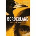 Borderland / Graham Akhurst.