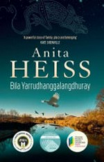 Bila Yarrudhanggalangdhuray / Anita Heiss.