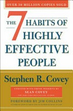 The 7 habits of highly effective people : powerful lessons in personal change / Stephen R. Covey, foreword by Jim Collins.