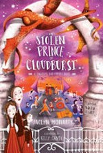 The stolen prince of Cloudburst / Jaclyn Moriarty; illustrations by Kelly Canby.