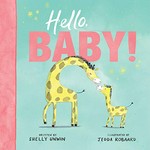 Hello, Baby! / written by Shelly Unwin ; illustrated by Jedda Robaard.