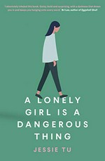 A lonely girl is a dangerous thing / Jessie Tu.