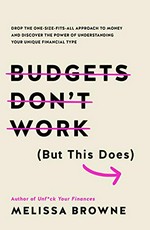 Budgets don't work (but this does) / Melissa Browne.