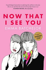 Now that I see you / Emma Batchelor.