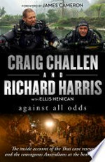 Against all odds / Craig Challen and Richard Harris with Ellis Henican.