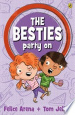 The besties party on / Felice Arena ; illustrated by Tom Jellett.