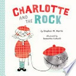 Charlotte and the rock / by Stephen W. Martin ; illustrated by Samantha Cotterill.