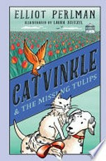 Catvinkle & the missing tulips / Elliot Perlman ; illustrated by Laura Stitzel.