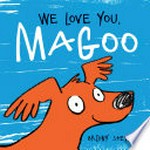 We love you, Magoo / Briony Stewart.