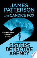2 sisters detective agency / James Patterson and Candice Fox.