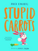 Stupid carrots / David Campbell ; illustrated by Daron Parton.