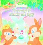 Disney bunnies. Thumper finds an egg / written by Laura Driscoll ; illustrated by Lori Tyminski & Valeria Turati.