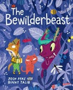 The Bewilderbeast / written by Josh Pyke ; illustrated by Binny Talib.
